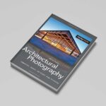 Architectural Photography: Composition, Capture, and Digital Image Processing