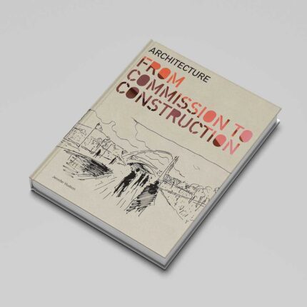 Architecture: From Commission to Construction