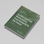 Architecture and Mathematics from Antiquity to the Future Volume II