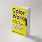 Color Works - Best Practices for Graphic Designers