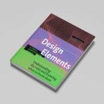 Design Elements - Graphic Style Manual - Understanding The Rules And Knowing When to Break Them