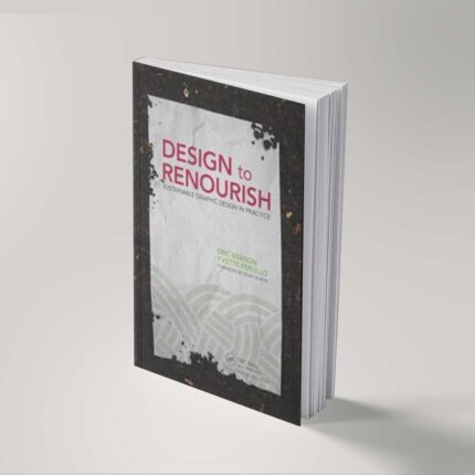 Design to Renourish: Sustainable Graphic Design in Practice