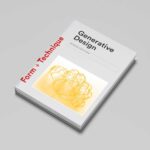 Generative Design: Form-finding Techniques in Architecture (Form + Technique)