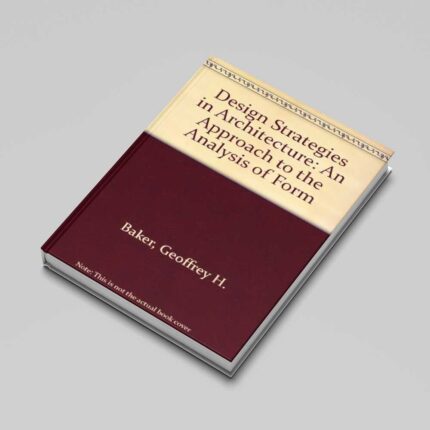 Design Strategies in Architecture: An Approach to the Analysis of Form