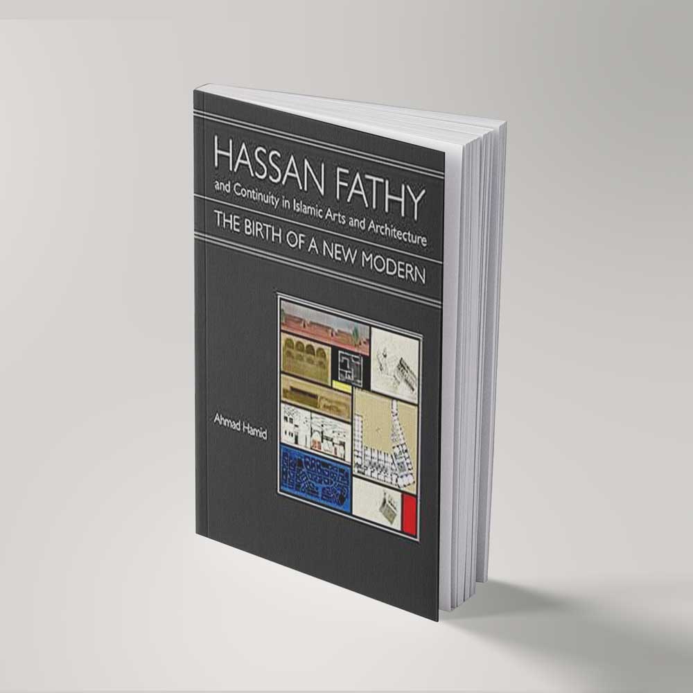 Hassan-Fathy-And-Continuity-In-Islamic-Arts-And-Architecture-The-Birth-Of-A-New-Modern-2010.jpg Hassan Fathy and Continuity in Islamic Arts and Architecture: The Birth of a New Modern