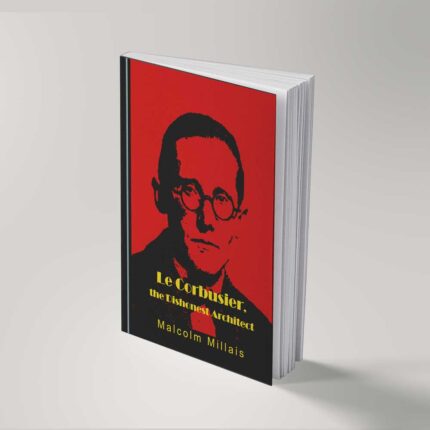 Le Corbusier - The Dishonest Architect, 2017